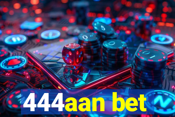 444aan bet